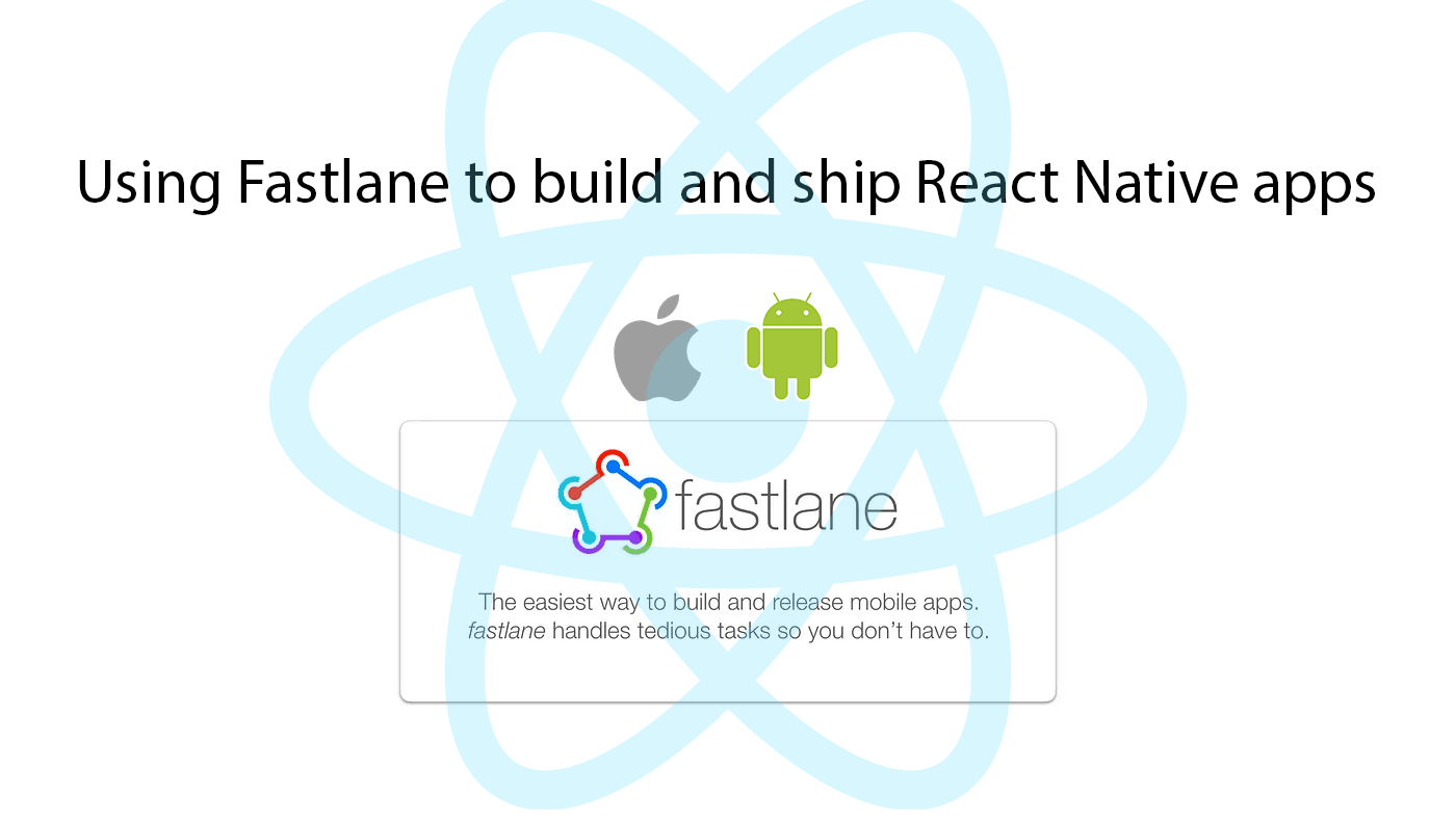 Cover Image for Using Fastlane to build and ship React Native apps 🚀